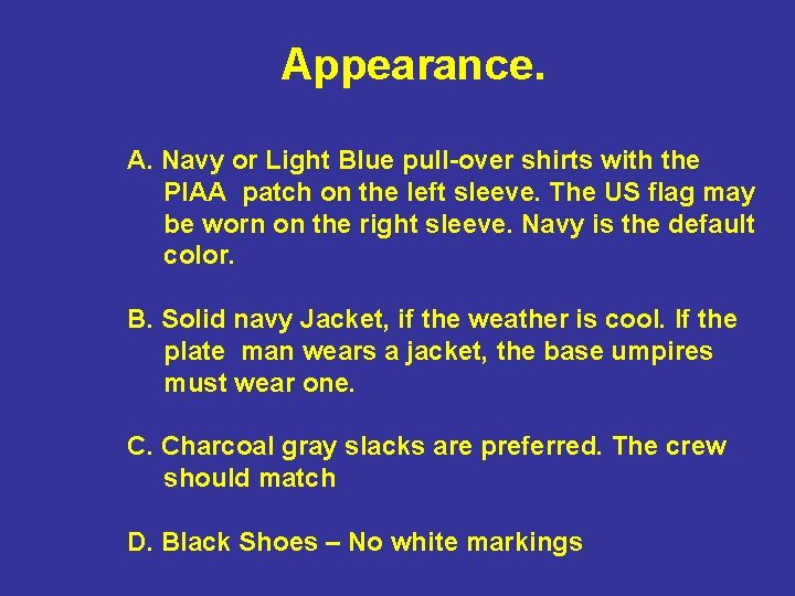 Appearance. A. Navy or Light Blue pull-over shirts with the PIAA patch on the