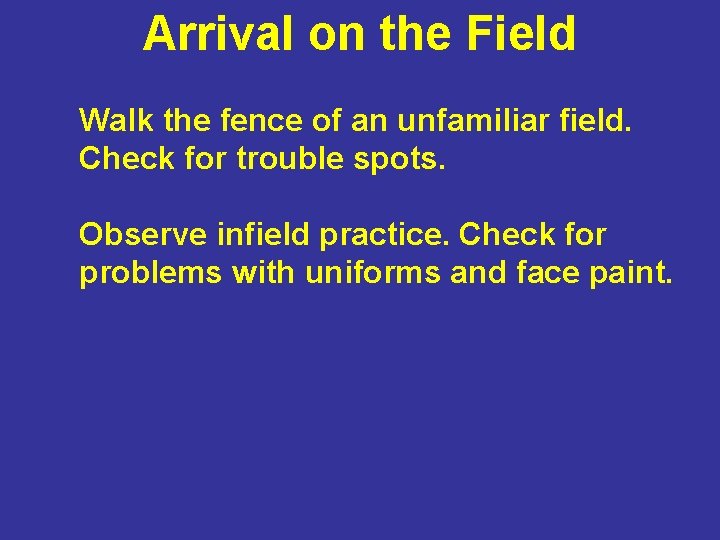 Arrival on the Field Walk the fence of an unfamiliar field. Check for trouble