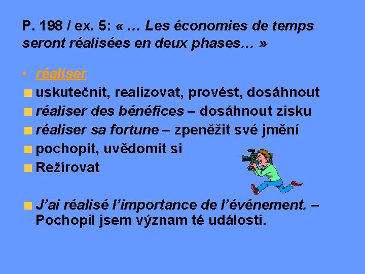 P. 198 / ex. 5: « … Les économies de temps seront réalisées en