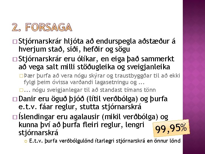 2. FORSAGA � Stjórnarskrár hljóta að endurspegla aðstæður á hverjum stað, siði, hefðir og