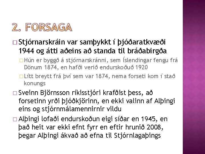 2. FORSAGA � Stjórnarskráin var samþykkt í þjóðaratkvæði 1944 og átti aðeins að standa