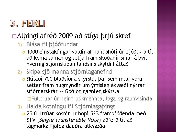 3. FERLI � Alþingi afréð 2009 að stíga þrjú skref Blása til þjóðfundar 1)