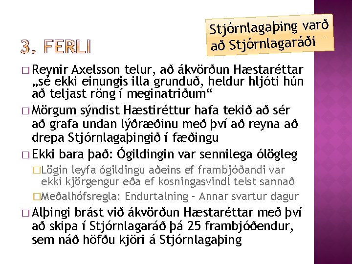 3. FERLI Stjórnlagaþing varð að Stjórnlagaráði � Reynir Axelsson telur, að ákvörðun Hæstaréttar „sé