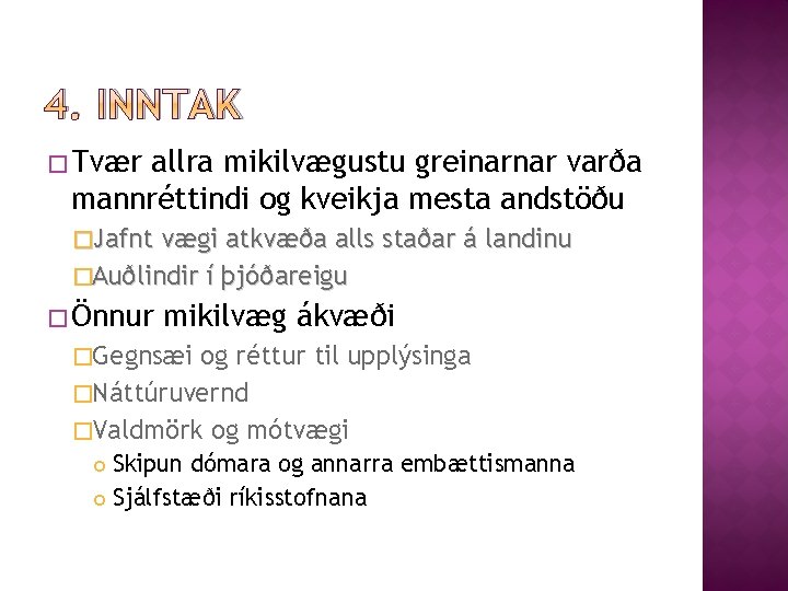 4. INNTAK � Tvær allra mikilvægustu greinarnar varða mannréttindi og kveikja mesta andstöðu �Jafnt