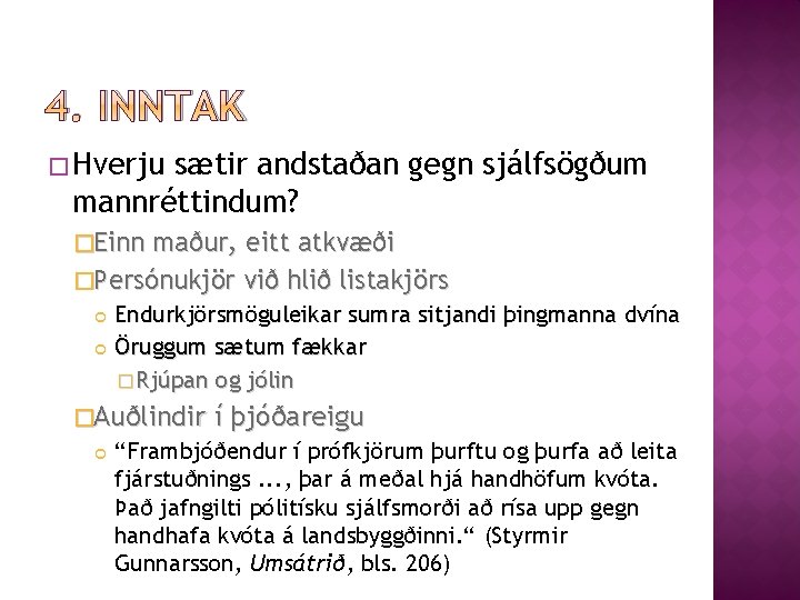 4. INNTAK � Hverju sætir andstaðan gegn sjálfsögðum mannréttindum? �Einn maður, eitt atkvæði �Persónukjör