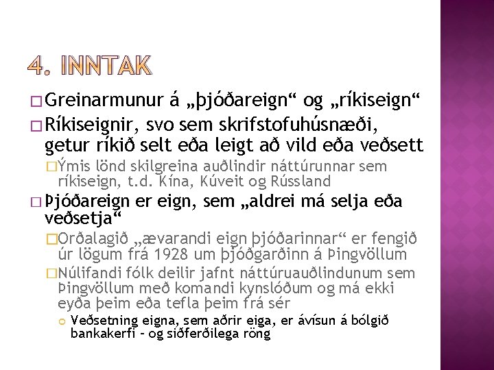 4. INNTAK � Greinarmunur á „þjóðareign“ og „ríkiseign“ � Ríkiseignir, svo sem skrifstofuhúsnæði, getur