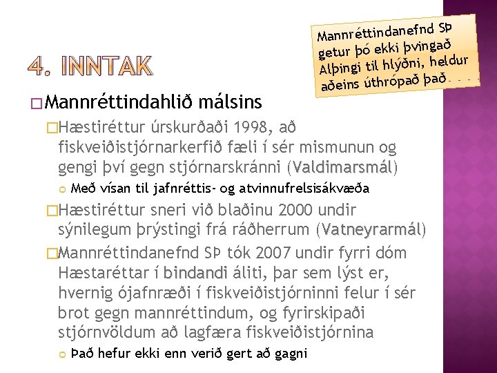 4. INNTAK � Mannréttindahlið málsins nd SÞ Mannréttindanef ingað getur þó ekki þv heldur