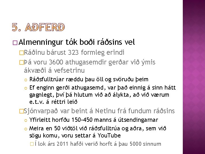5. AÐFERÐ � Almenningur tók boði ráðsins vel �Ráðinu bárust 323 formleg erindi �Þá