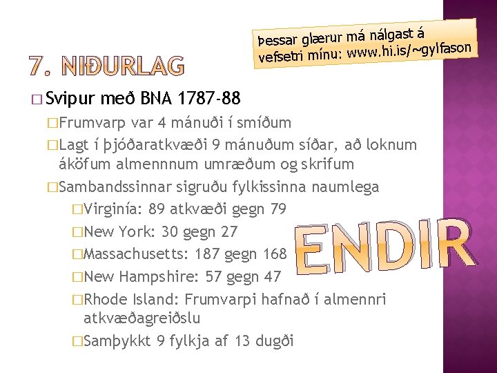 7. NIÐURLAG � Svipur ast á Þessar glærur má nálg ylfason g /~ is