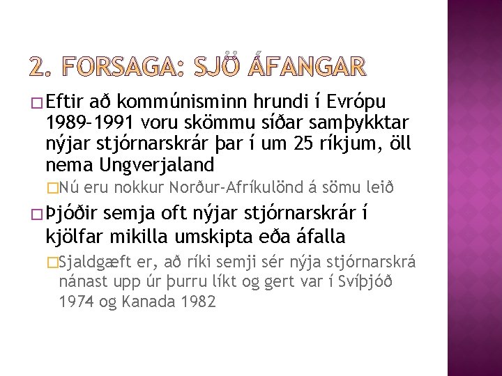 2. FORSAGA: SJÖ ÁFANGAR � Eftir að kommúnisminn hrundi í Evrópu 1989– 1991 voru