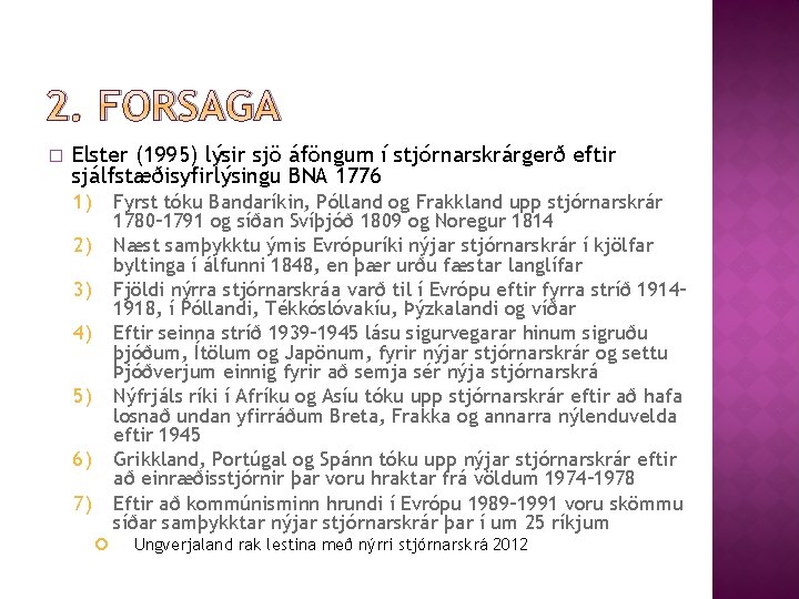 2. FORSAGA � Elster (1995) lýsir sjö áföngum í stjórnarskrárgerð eftir sjálfstæðisyfirlýsingu BNA 1776