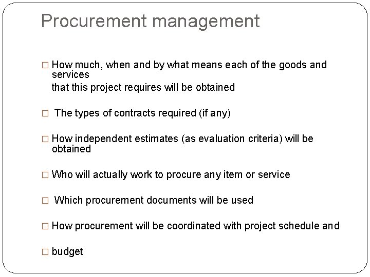 Procurement management � How much, when and by what means each of the goods