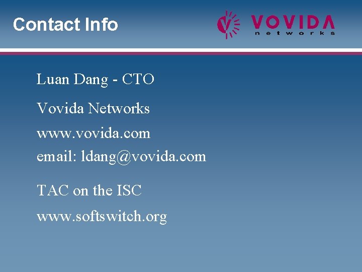 Contact Info Luan Dang - CTO Vovida Networks www. vovida. com email: ldang@vovida. com