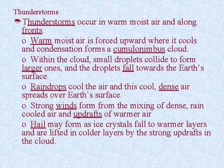 Thunderstorms ØThunderstorms occur in warm moist air and along fronts. o Warm moist air