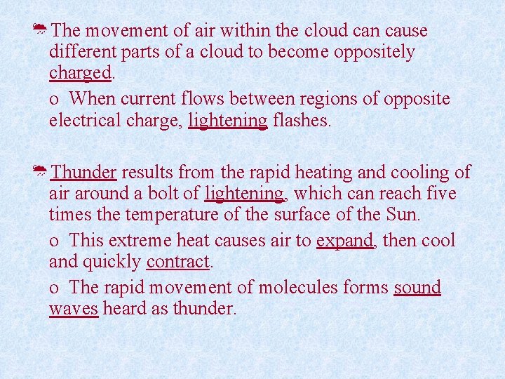 ØThe movement of air within the cloud can cause different parts of a cloud
