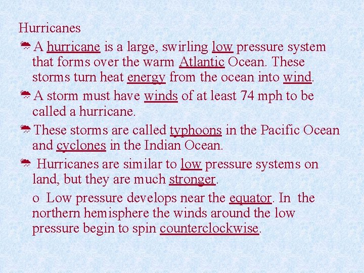 Hurricanes ØA hurricane is a large, swirling low pressure system that forms over the
