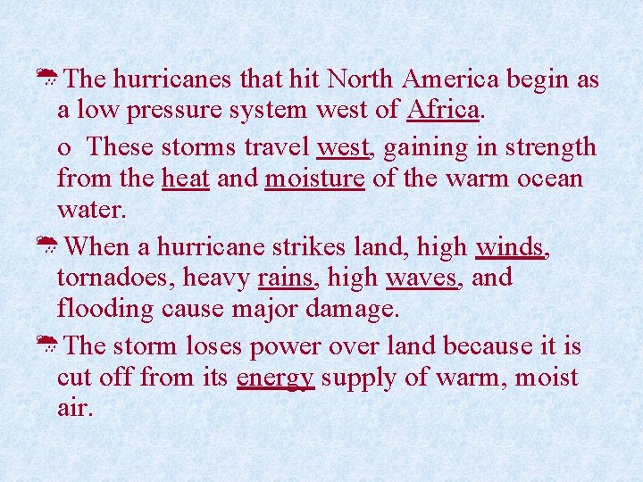 ØThe hurricanes that hit North America begin as a low pressure system west of
