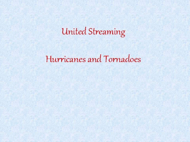 United Streaming Hurricanes and Tornadoes 