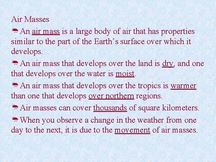 Air Masses ØAn air mass is a large body of air that has properties