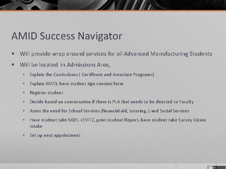 AMID Success Navigator § Will provide wrap around services for all Advanced Manufacturing Students