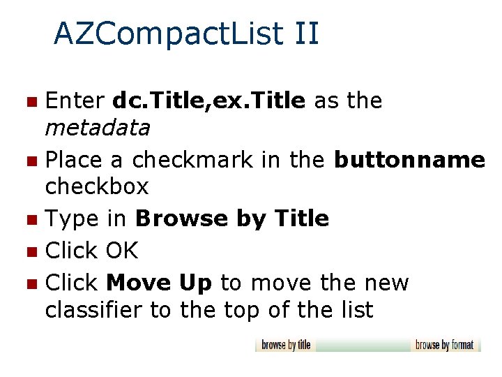 AZCompact. List II Enter dc. Title, ex. Title as the metadata n Place a