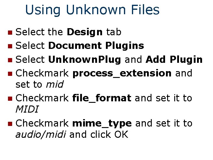 Using Unknown Files Select the Design tab n Select Document Plugins n Select Unknown.