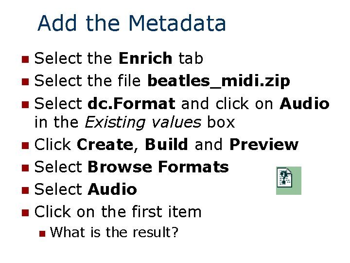 Add the Metadata Select the Enrich tab n Select the file beatles_midi. zip n