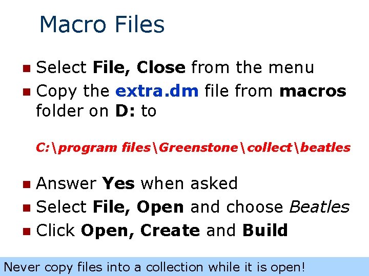 Macro Files Select File, Close from the menu n Copy the extra. dm file