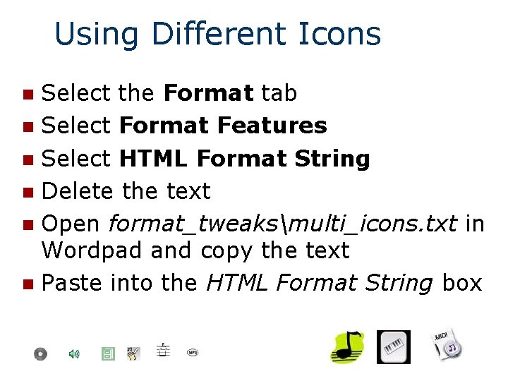 Using Different Icons Select the Format tab n Select Format Features n Select HTML