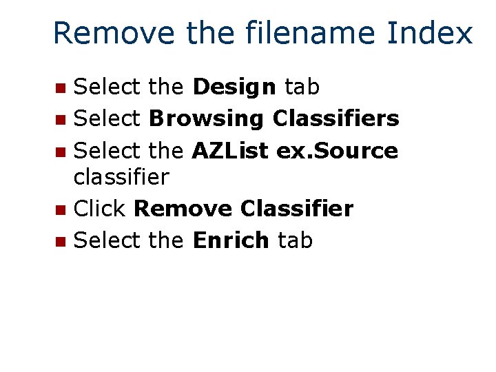 Remove the filename Index Select the Design tab n Select Browsing Classifiers n Select