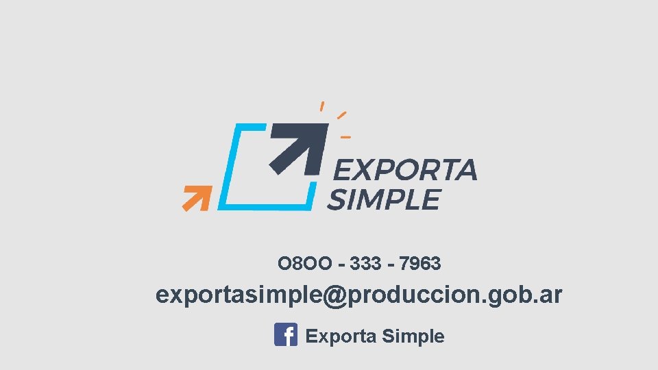 O 8 OO - 333 - 7963 exportasimple@produccion. gob. ar Exporta Simple 