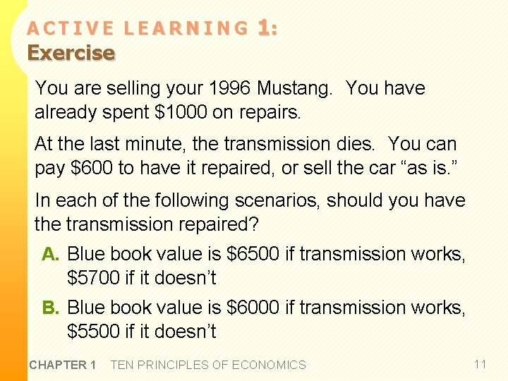 ACTIVE LEARNING Exercise 1: You are selling your 1996 Mustang. You have already spent