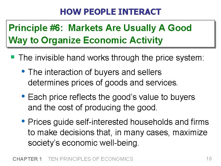 HOW PEOPLE INTERACT Principle #6: Markets Are Usually A Good Way to Organize Economic