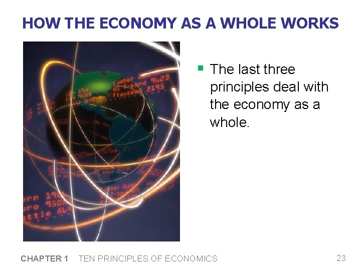 HOW THE ECONOMY AS A WHOLE WORKS § The last three principles deal with