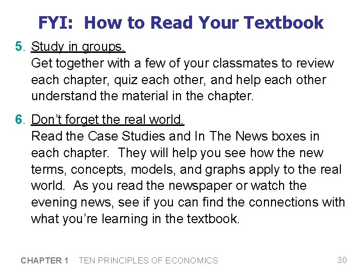FYI: How to Read Your Textbook 5. Study in groups. Get together with a