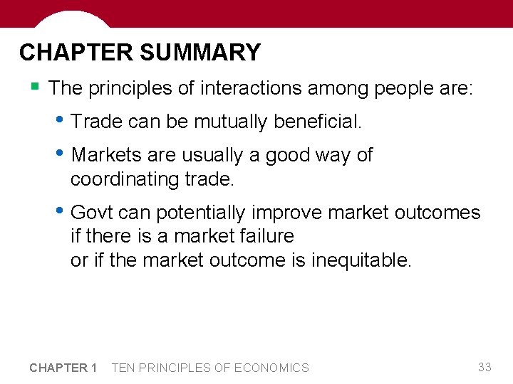 CHAPTER SUMMARY § The principles of interactions among people are: • Trade can be