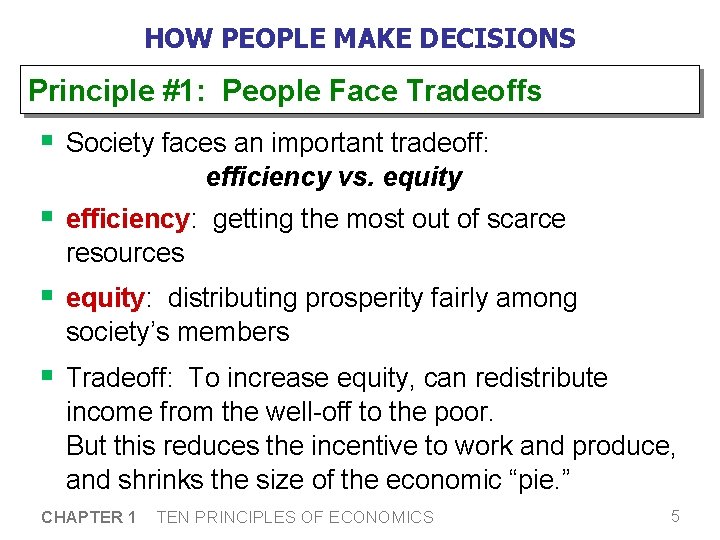 HOW PEOPLE MAKE DECISIONS Principle #1: People Face Tradeoffs § Society faces an important