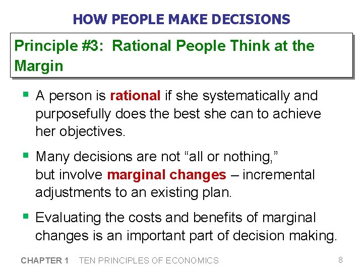 HOW PEOPLE MAKE DECISIONS Principle #3: Rational People Think at the Margin § A