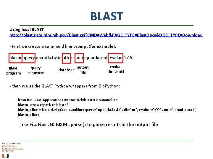 BLAST Using local BLAST http: //blast. ncbi. nlm. nih. gov/Blast. cgi? CMD=Web&PAGE_TYPE=Blast. Docs&DOC_TYPE=Download -