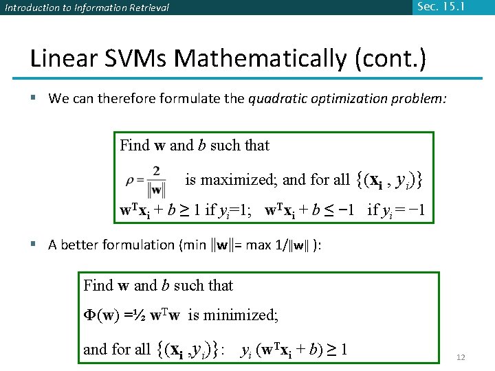 Sec. 15. 1 Introduction to Information Retrieval Linear SVMs Mathematically (cont. ) § We