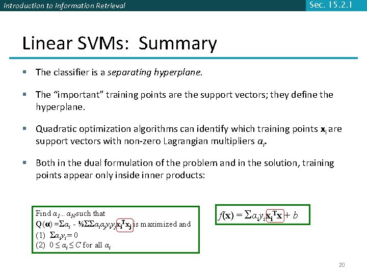 Sec. 15. 2. 1 Introduction to Information Retrieval Linear SVMs: Summary § The classifier