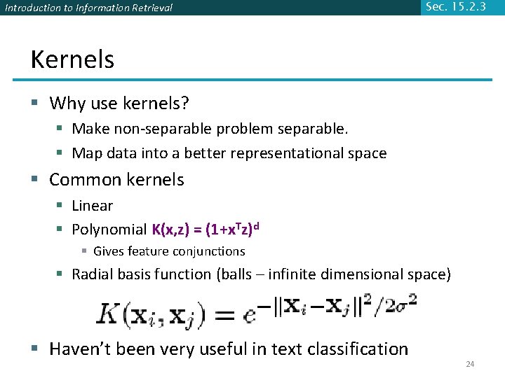 Introduction to Information Retrieval Sec. 15. 2. 3 Kernels § Why use kernels? §