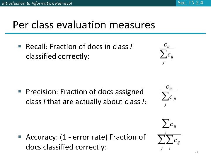 Introduction to Information Retrieval Sec. 15. 2. 4 Per class evaluation measures § Recall: