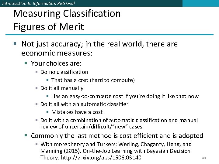 Introduction to Information Retrieval Measuring Classification Figures of Merit § Not just accuracy; in