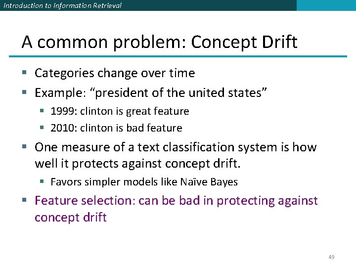 Introduction to Information Retrieval A common problem: Concept Drift § Categories change over time