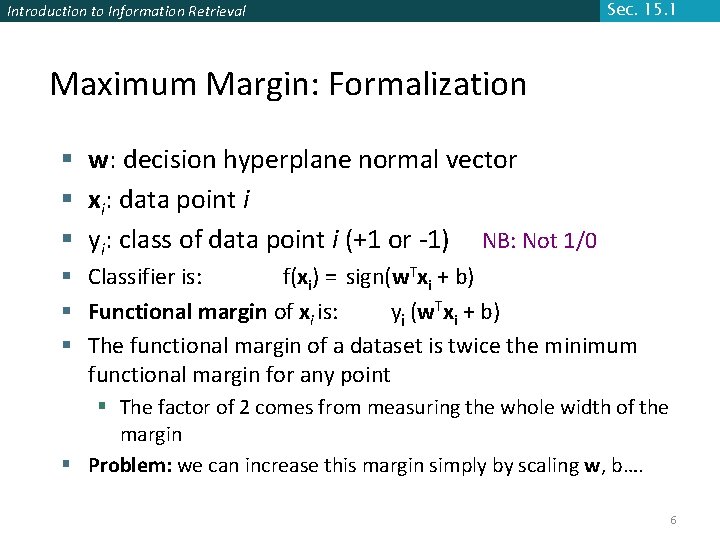 Introduction to Information Retrieval Sec. 15. 1 Maximum Margin: Formalization § w: decision hyperplane