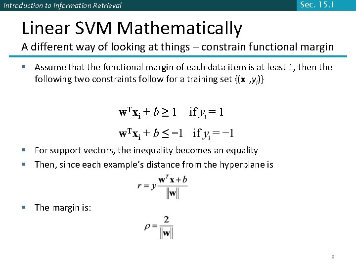 Sec. 15. 1 Introduction to Information Retrieval Linear SVM Mathematically A different way of