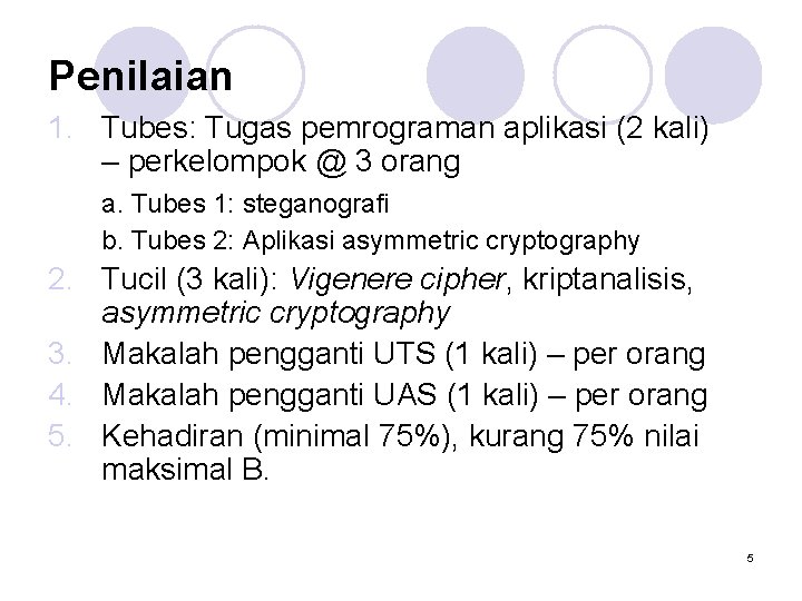 Penilaian 1. Tubes: Tugas pemrograman aplikasi (2 kali) – perkelompok @ 3 orang a.