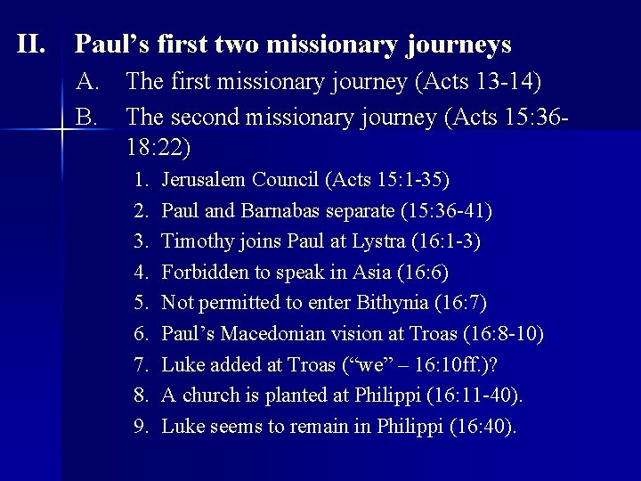 II. Paul’s first two missionary journeys A. The first missionary journey (Acts 13 -14)