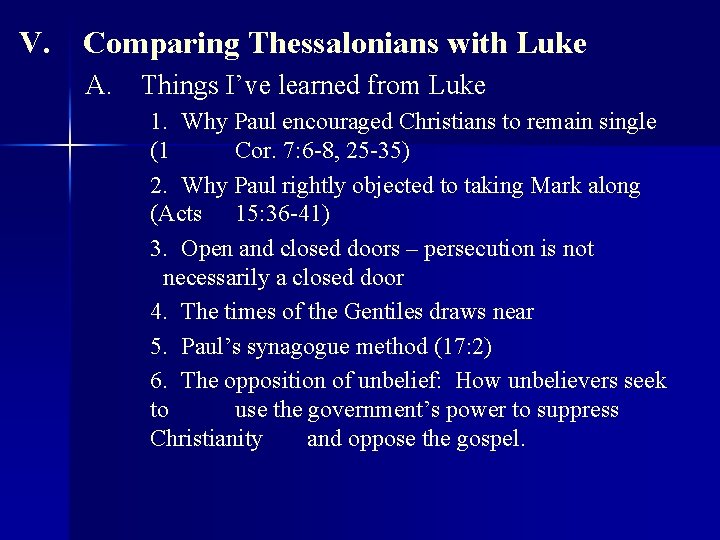 V. Comparing Thessalonians with Luke A. Things I’ve learned from Luke 1. Why Paul
